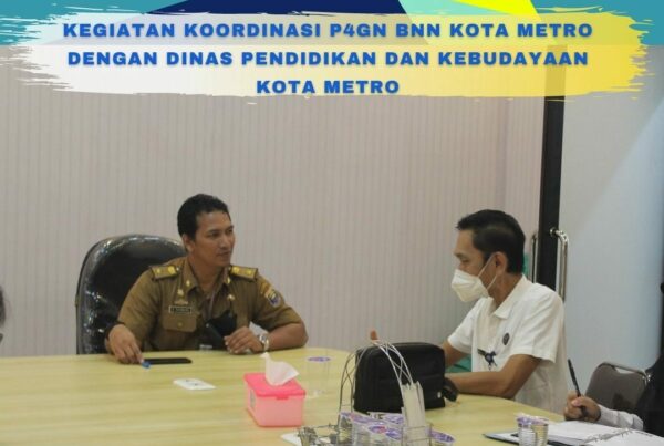Kegiatan Koordinasi P4GN BNN Kota Metro Dengan Dinas Pendidikan dan Kebudayaan Kota Metro KEGIATAN KOORDINASI P4GN BNN KOTA METRO DENGAN DINAS PENDIDIKAN DAN KEBUDAYAAN KOTA METRO