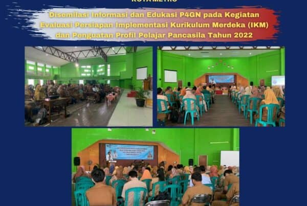 Disemilasi Informasi dan Edukasi P4GN pada Kegiatan Evaluasi Persiapan Implementasi Kurikulum Merdeka (IKM) dan Penguatan Profil Pelajar Pancasila Tahun 2022