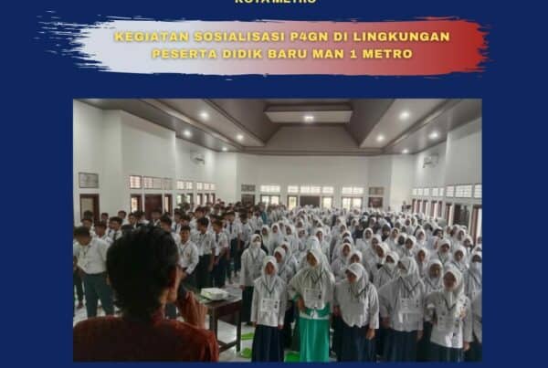 Diseminasi Informasi dan Edukasi P4GN pada Calon Peserta Didik Baru MAN 1 Metro