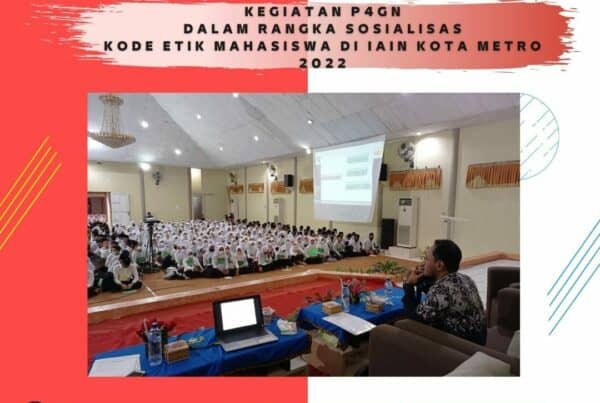 Kegiatan P4GN dalam rangka Sosialisasi Kode Etik Mahasiswa Di Institut Agama Islam Negeri Kota Metro Tahun 2022