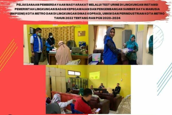 PELAKSANAAN PEMBERDAYAAN MASYARAKAT MELALUI TEST URINE DI LINGKUNGAN INSTANSI PEMERINTAH LINGKUNGAN BADAN KEPEGAWAIAN DAN PENGEMBANGAN SUMBER DAYA MANUSIA (BKPSDM) KOTA METRO DAN DI LINGKUNGAN DINAS KOPRASI, UMKM DAN PERINDUSTRIAN KOTA METRO TAHUN 2022 TENTANG RAN PGN 2020-2024
