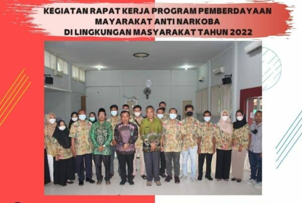PELAKSANAAN KEGIATAN RAPAT KERJA PROGRAM PEMBERDAYAAN MASYARAKAT ANTI NARKOBA DI LINGKUNGAN MASYARAKAT TAHUN 2022