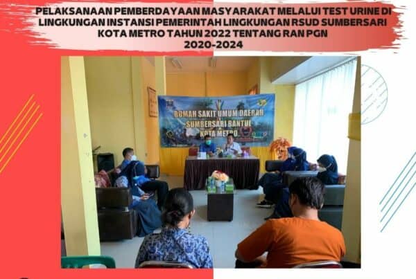 PELAKSANAAN PEMBERDAYAAN MASYARAKAT MELALUI TEST URINE DI LINGKUNGAN INSTANSI PEMERINTAH LINGKUNGAN RSUD SUMBERSARI KOTA METRO TAHUN 2022 TENTANG RAN P4GN 2020-2024