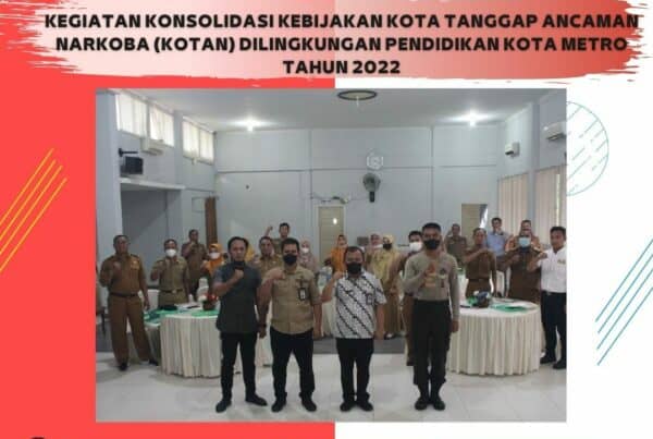 KEGIATAN KONSOLIDASI KEBIJAKAN KOTA TANGGAP ANCAMAN NARKOBA PADA LINGKUNGAN PENDIDIKAN TAHUN 2022