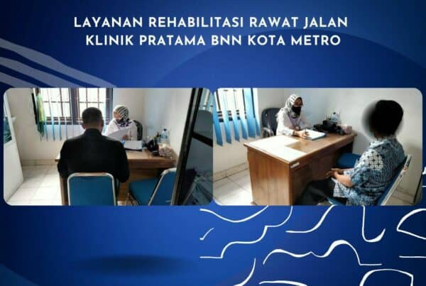 LAYANAN REHABILITASI RAWAT JALAN KLINIK PRATAMA BNN KOTA METRO