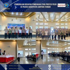 PEMBEKALAN KEGIATAN PEMBINAAN ETIKA PROFESI POLRI DI POLRES KABUPATEN LAMPUNG TENGAH